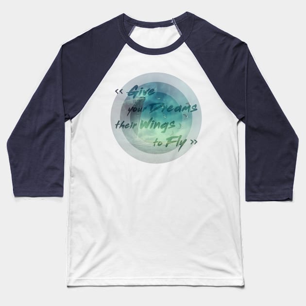 give your dreams their wings to fly Baseball T-Shirt by psychoshadow